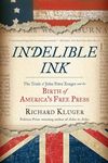 Indelible Ink – The Trials of John Peter Zenger and the Birth of America`s Free Press