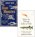 Jeremy Wade Collection 2 Books Set (River Monsters, How to Think Like a Fish)