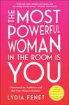 The Most Powerful Woman in the Room Is You: Command an Audience and Sell Your Way to Success