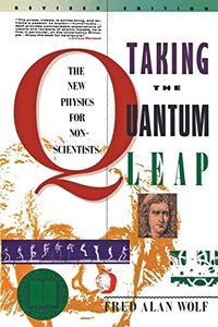 Taking the Quantum Leap: The New Physics for Nonscientists – From the Greeks to Einstein and the Nature of Reality