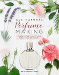 All-Natural Perfume Making: Fragran