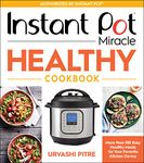 Instant Pot Miracle Healthy Cookbook: More than 100 Easy Healthy Meals for Your Favorite Kitchen Device