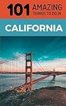 101 Amazing Things to Do in Califor