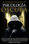 Psicología Oscura: Descubre Las 3 Características Y Las Técnicas Prohibidas Que Utilizan Las Personas Más Manipuladoras Y Persuasivas Para El Control ... Ceder A Cualquier Petición (Spanish Edition)