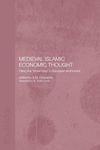 Medieval Islamic Economic Thought: Filling the Great Gap in European Economics (Routledge Islamic Studies Series)