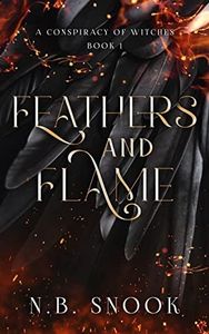 Feathers and Flame: A Slow Burn Urban Fantasy Romance (A Conspiracy of Witches Book 1)