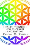 Health Through New Thought and Fasting