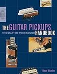 The Guitar Pickups Handbook