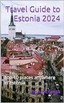 Travel Guide to Estonia 2024: Top 1
