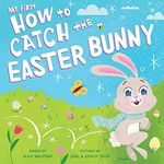 My First How to Catch the Easter Bu