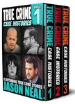 True Crime Case Histories - (Books 1, 2 & 3): 32 Disturbing True Crime Stories (3 Book True Crime Collection)