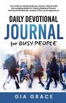 Daily Devotional Journal for BUSY PEOPLE: Your 5 Minute, 92 Day Business Quarter, Step of Faith, Encouraging Guide For Praying Business Owners, Fearless Professionals, Leaders & Startup Entrepreneurs