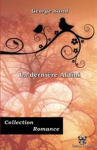 La dernière Aldini - George Sand - Collection Romance - Éditions du Carlin: Texte intégral