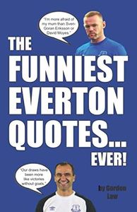 The Funniest Everton Quotes... Ever!