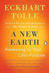 A New Earth: Awakening to Your Life's Purpose (Oprah's Book Club, Selection 61)