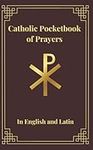 Catholic Pocketbook of Prayers: In English and Latin