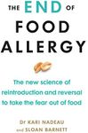 The End of Food Allergy: The New Science of Reintroduction and Reversal to Take the Fear Out of Food