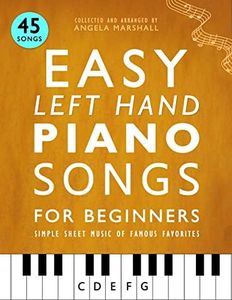 Easy Left Hand Piano Songs for Beginners: Simple Sheet Music of Famous Favorites (Easy Piano Songs for Beginners)