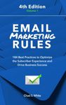 Email Marketing Rules: 184 Best Practices to Optimize the Subscriber Experience and Drive Business Success