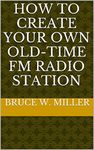 How To Create Your Own Old-Time FM Radio Station