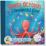 Oliver Octopus and the Unwinnable Game: Equity vs. Equality - Younger Me Academy (Younger Me Academy - Stories for Kids, Lessons for Life.)