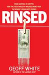 Rinsed: From Cartels to Crypto: How the Tech Industry Washes Money for the World's Deadliest Crooks