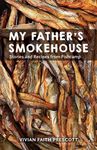 My Father's Smokehouse: Stories and