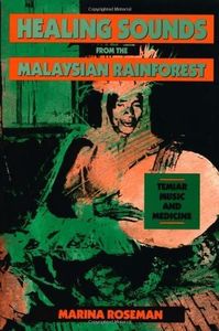 Healing Sounds from the Malaysian Rainforest: Temiar Music and Medicine (Comparative Studies of Health Systems and Medical Care Book 28)