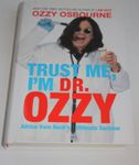 Trust Me, I'm Dr. Ozzy: Advice from Rock's Ultimate Survivor