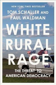 White Rural Rage: The Threat to American Democracy