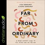 Far from Ordinary: A Young Woman's Guide to the Plans God Has for Her