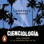 Cienciología [Going Clear]: Hollywood y la prisión de la fe [Scientology, Hollywood, and the Prison of Belief]