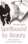 Spellbound by Beauty: Alfred Hitchcock and His Leading Ladies