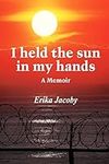 I held the sun in my hands: A Memoi