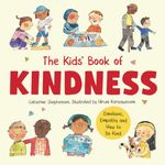 The Kids' Book of Kindness: Emotions, Empathy and How to Be Kind: 3 (The Kids' Books of Social Emotional Learning)