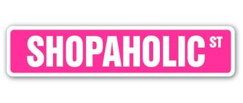 Shopaholic Street Sign Shopping Shop Lover Love Buying | Indoor/Outdoor | 36" Wide Plastic Sign