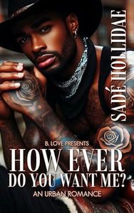 How Ever Do You Want Me?: An Urban Romance