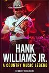 Hank Williams Jr: A Country Music L