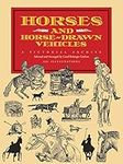 Horses and Horse-Drawn Vehicles: A Pictorial Archive