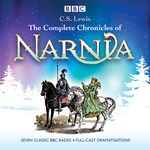 The Complete Chronicles of Narnia: The Classic BBC Radio 4 Full-Cast Dramatisations