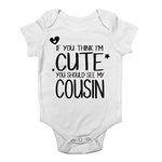 If You Think I'm Cute You Should See My Cousin Cute Boys and Girls Baby Vest Bodysuit