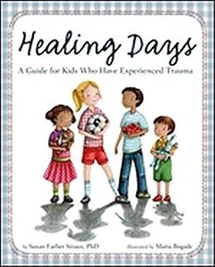 Healing Days: A Guide For Kids Who Have Experienced Trauma