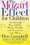 The Mozart Effect for Children: Awakening Your Child's Mind, Health, and Creativity with Music