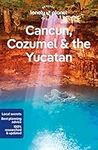 Lonely Planet Cancun, Cozumel & the Yucatan 10 10th Ed.