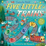 Five Little Trains: A Nursery Rhyme Counting Book for Toddlers: 3 (Slide and Count Books - Camilla Reid, 3)