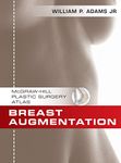 Breast Augmentation: An Operative Atlas EBOOK (McGraw-Hill Plastic Surgery Atlas)
