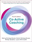 Co-Active Coaching: The Proven Framework for Transformative Conversations at Work and in Life