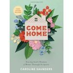 Come Home - Bible Study Book With Video Access: Tracing God's Promise of Home Through Scripture