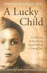 A Lucky Child:: A Memoir of Surviving Auschwitz as a Young Boy