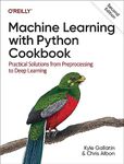 Machine Learning with Python Cookbook: Practical Solutions from Preprocessing to Deep Learning